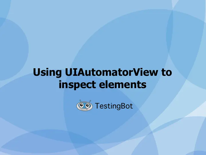 
How to Inspect Element using UIAutomatorViewer