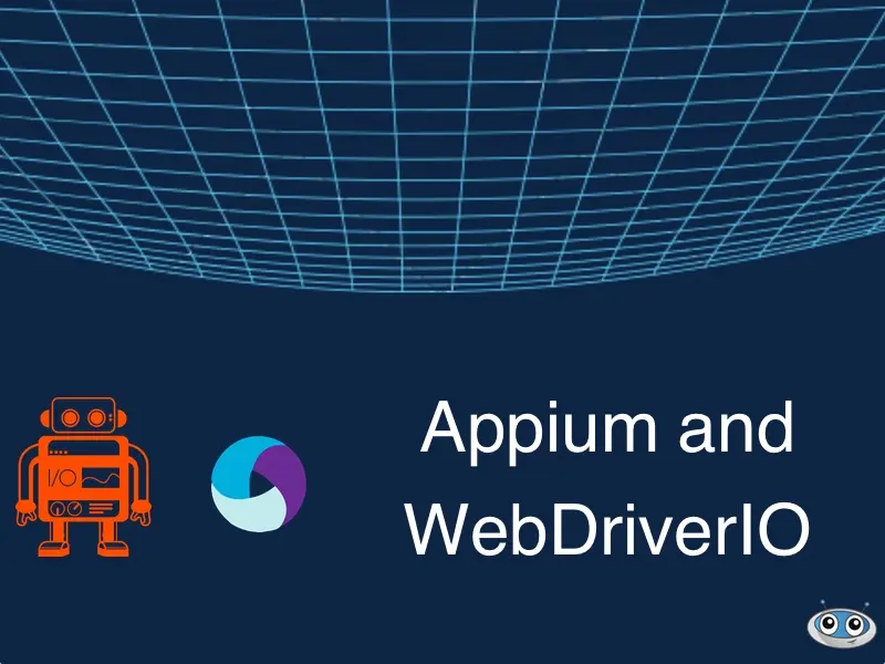 Learn about Appium and WebDriverIO